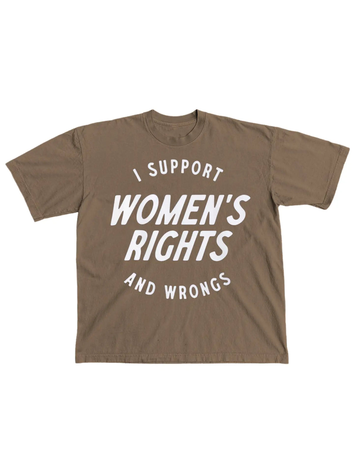I Support Women's Rights And Wrongs Graphic Tee | Espresso